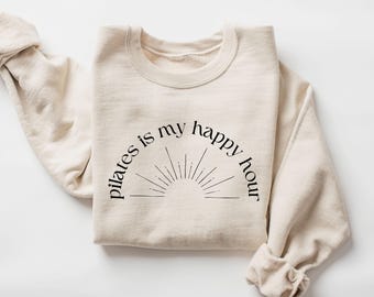 Pilates is my Happy Hour Sweatshirt, Pilates Instructor Gift
