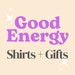 Good Energy Shirts