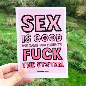 Illustration « Sex is good but have you tried to f*ck the system », affiche, carte postale, lettrage, citation positive, citation féministe