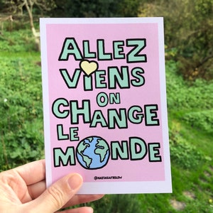 Illustration « Allez viens on change le monde », affiche, carte postale, lettrage, citation positive, citation écolo
