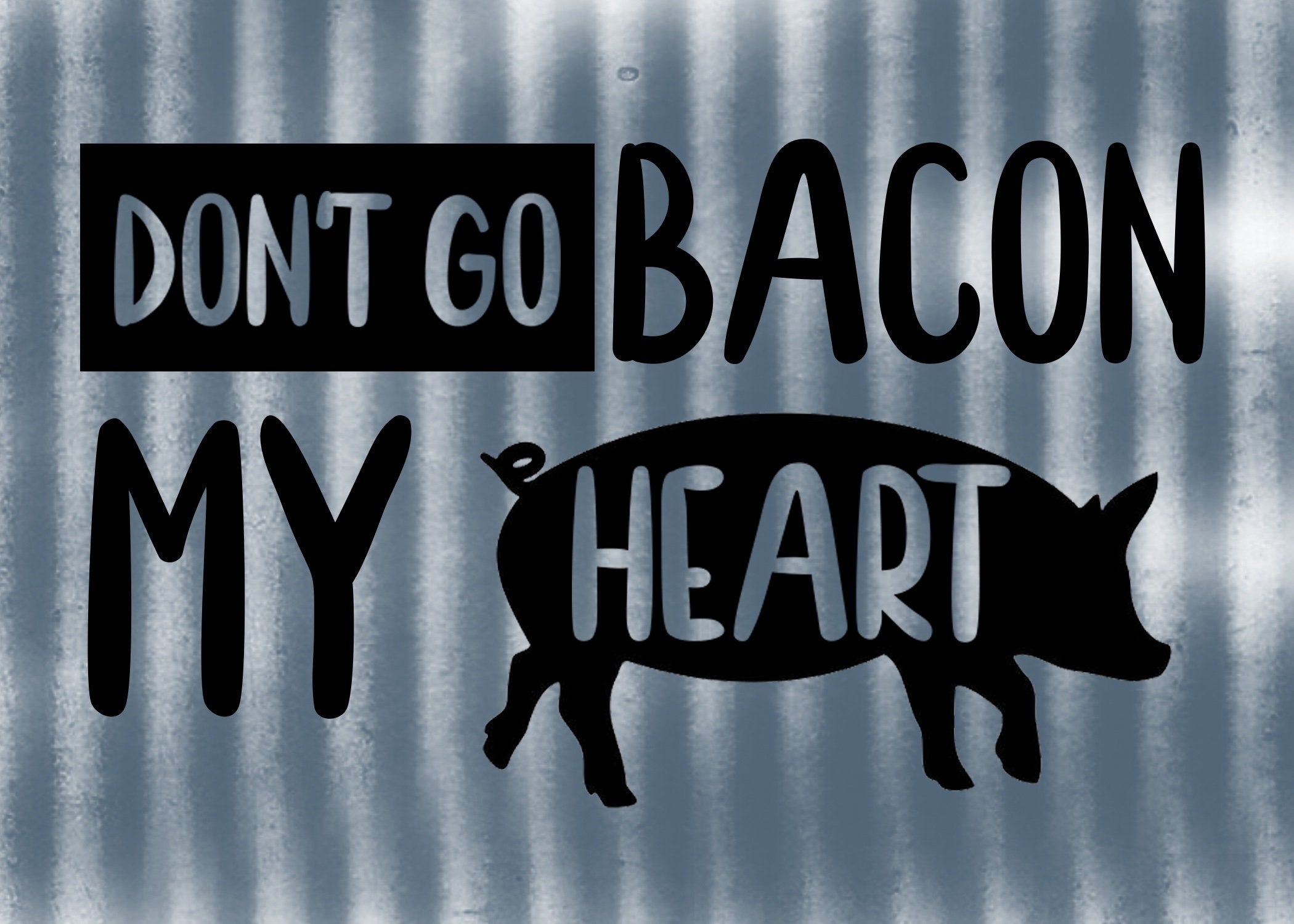 Dont Go Bacon My Heart SVG PNG JPG Digital Download Etsy