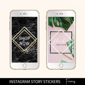 May include: Two smartphones displaying Instagram story stickers. One phone shows a black marble background with a gold and white diamond frame and the text "SHOP NOW". The other phone shows a pink background with a green and white diamond frame and the text "Stickers THAT I LOVE".