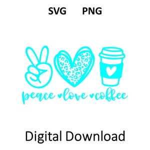 Peace love Coffee SVG, Peace Sign SVG, Coffee SVG, Love Coffee Svg, Printable, Sublimation, Peace Png for Cricut Coffee Png Digital Download