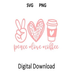 Paix amour café SVG, signe de paix SVG, café SVG, amour café Svg, imprimable, Sublimation, paix Png pour Cricut café Png téléchargement numérique