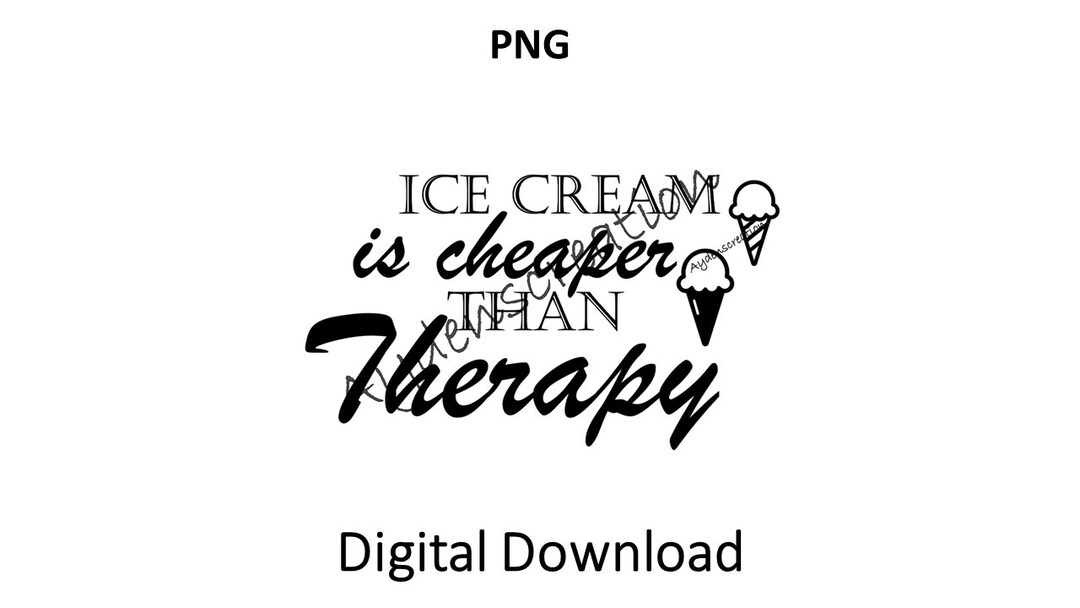 Ice Cream is Cheaper Than Therapy Png, Ice Cream, Ice Cream Cone Etsy