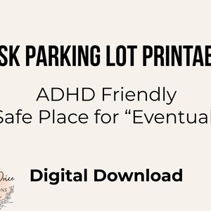 Puede incluir: Una descarga digital con el texto "TASK PARKING LOT PRINTABLE" en negrita negra. El texto adicional incluye "ADHD Friendly" y "A Safe Place for 'Eventually'". También están presentes las palabras "Digital Download".