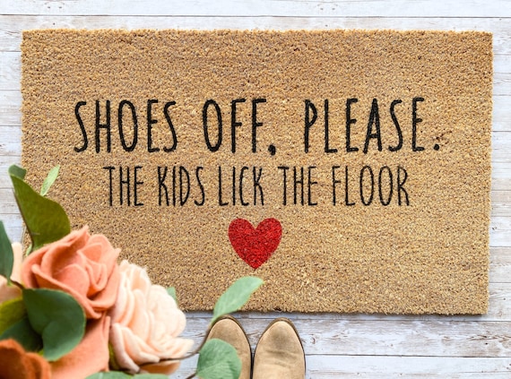 Shoes off, please. The kids lick the floor.