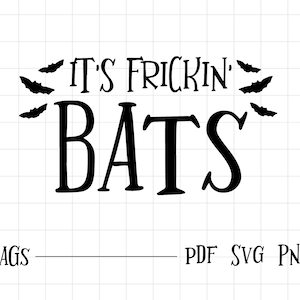 it&#39;s frickin&#39; bats svg, vine reference, i love halloween, cricut onesie, bats, fall download, its frickin bats i love halloween, digital art