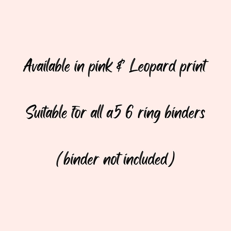 May include: Text that reads "Available in pink & Leopard print" and "Suitable for all a5 6 ring binders (binder not included)".