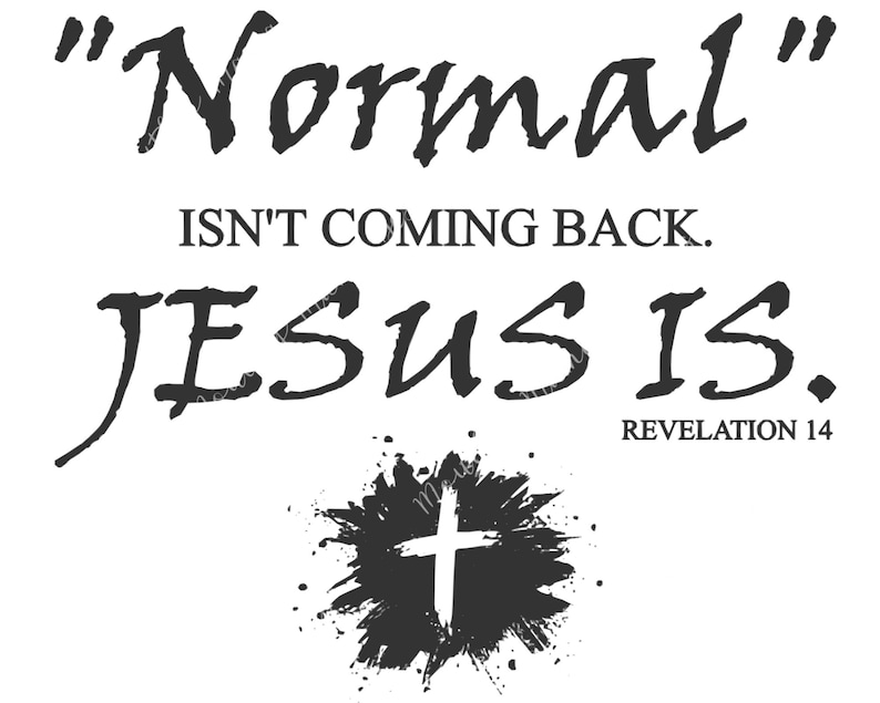 Buy Normal Isnt Coming Back. Jesus Is. SVG Cut File PNG and JPEG Online ...