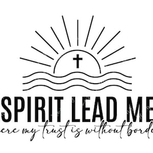 Puede incluir: Diseño gráfico en blanco y negro con el texto "SPIRIT LEAD ME" sobre la frase "where my trust is without borders." El diseño incluye una cruz, rayos de sol y líneas onduladas.