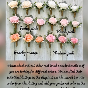 May include: Assortment of ten real touch rose boutonni&egrave;res in various colors, including champagne, white, baby pink, blush pink, peachy orange, and medium pink. The text "Please check out other real touch rose boutonni&egrave;res if you are looking for different colors. You can find their individual listings in the shop just use the search bar. Or order from this listing and add your preferred color in the personalization box, if no preference is added I will assume you are wanting white." is displayed below the boutonni&egrave;res.