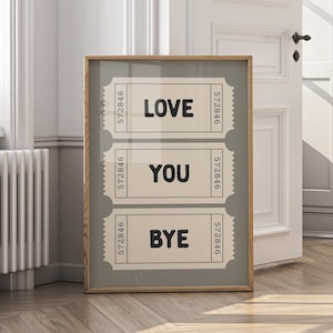 Love You Bye Print - Retro Ticket Hallway Wall Art | Trendy Entryway Print Goodbye Sign & Printable Wall Art as Hallway Decor Bye Love You