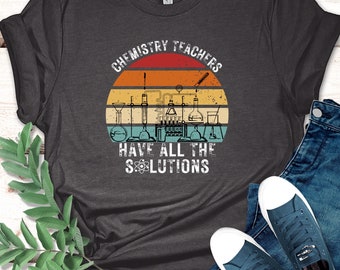 Funny Chemistry Teacher T-Shirt: Science Humor Gift