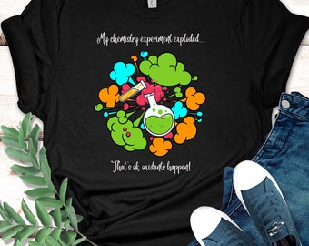 Funny Chemistry T-shirt, Chemical Reaction T-shirt, Oxidants Happen, Science Teacher Shirt, Science Humor, Chemist, Science Teacher Gift