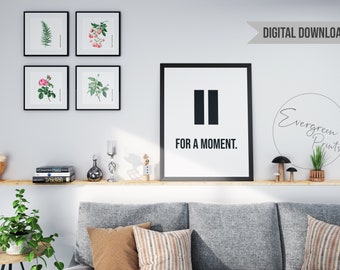 Pause For A Moment DIGITAL Quote Art Print, Modern, Minimalistic | INSTANT DOWNLOAD