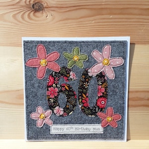 Handmade Personalised 60th Birthday card - female birthday - floral birthday OOAK - textile card - fabric card - hand stitched