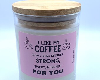 Coffee soy candle, funny candle,  8 oz, I like my coffee how I like myself, organic soy candle, Hand poured, funny sayings, essential oil