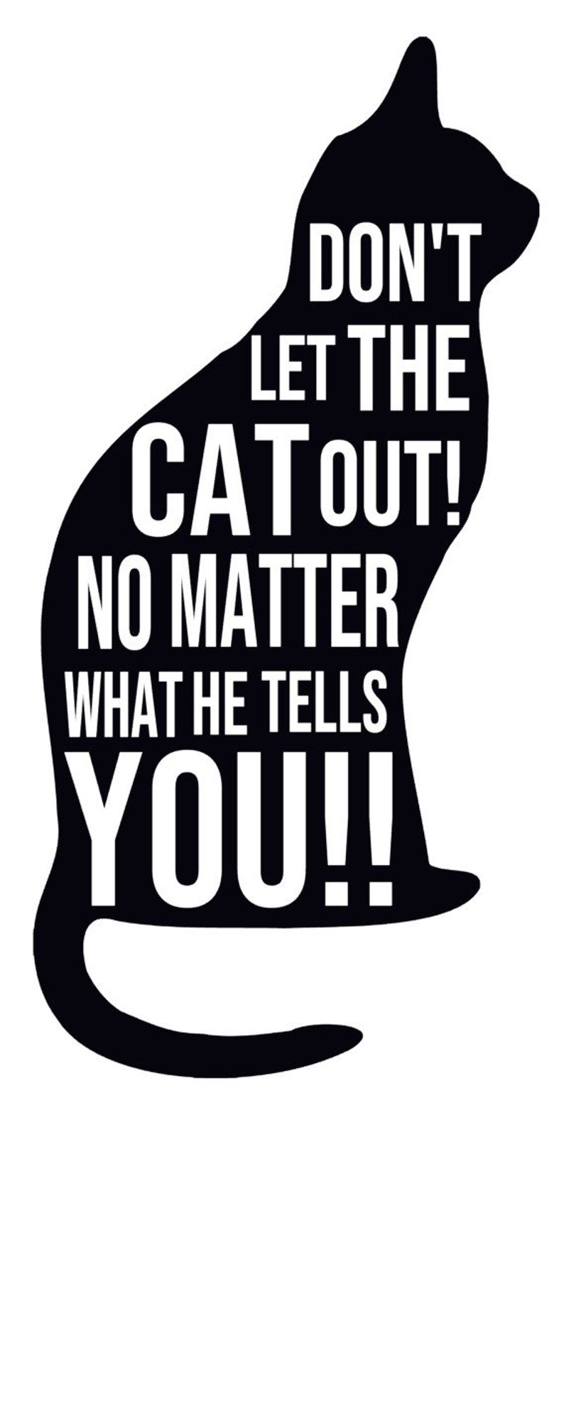 Don't Let the Cat Out No Matter What He Tells You Digital Etsy UK