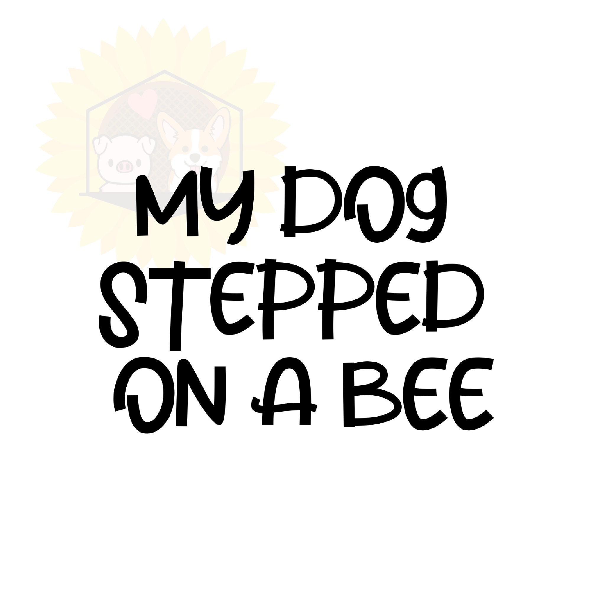 My Dog Stepped Bee 