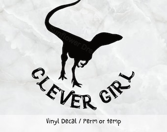 Clever Girl Raptor Vinyl Decal: Car, Truck, Tumbler Sticker