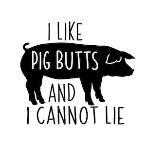 Pig Vinyl Decal, I Like Pig Butts and I Cannot Lie, Pig Sticker, Pig ...