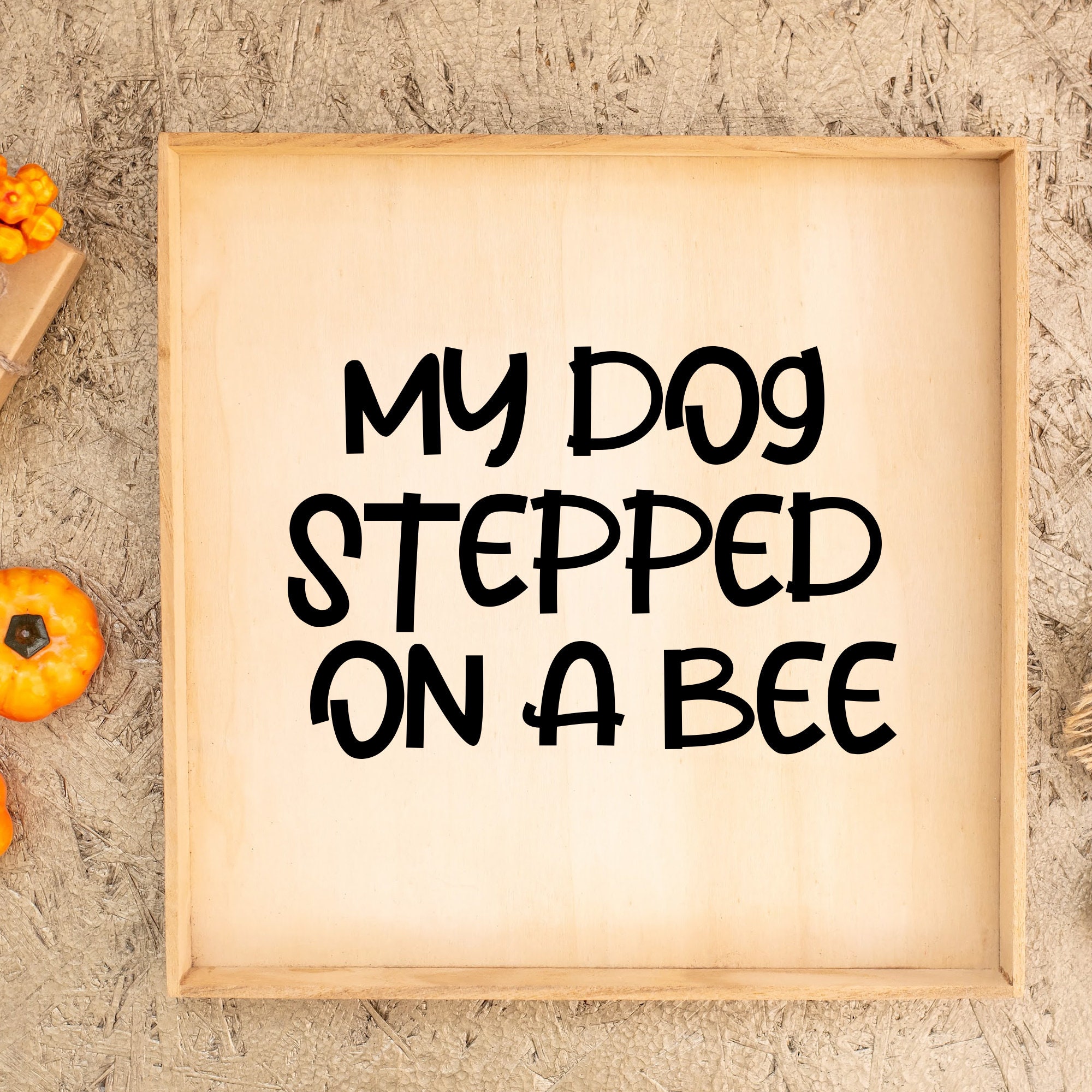 My Dog Stepped on A Bee Sticker Funny Saying Sticker Funny 
