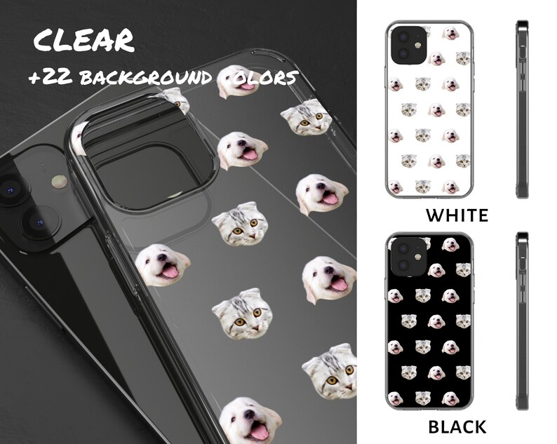May include: A clear phone case with a pattern of white cats and dogs on a white background. The case is also available in black with a black background. The text "CLEAR +22 BACKGROUND COLORS" is at the top of the image. The text "WHITE" is below the white case and the text "BLACK" is below the black case.