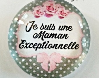 Cabochon Maman exceptionnelle verre 30mm 25mm 20mm 16mm 18x13mm