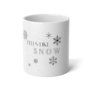 Feels Like Snow Mug - Christmas Coffee Mug - Winter Mug - 20oz, Jumbo size - Christmas Gift