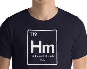 Camisa de ciencia divertida: Hm El elemento de la duda