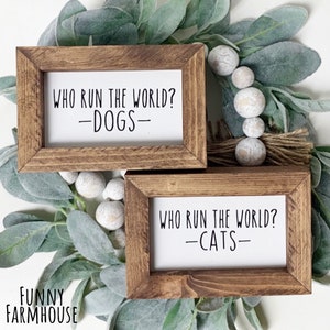 Who Run the World Sign, Funny Dog Sign, Funny Cat Sign, Pick 1