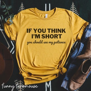 Wenn du denkst, dass ich klein bin, solltest du dir mein Geduld-Shirt, Short Girl Shirt, Short People Shirt, I’m Short T-Shirt, No Patience Shirt ansehen