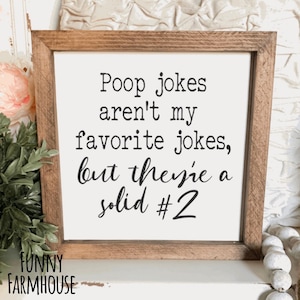 Poop Jokes Aren’t My Favorite Jokes But They’re A Solid #2 Sign, Funny Bathroom Decor, Funny Farmhouse Sign