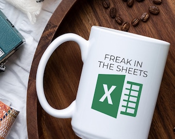 Freak in the Sheets, Spreadsheet Mug, Excel Mug, Ceramic Mug, 15 oz, White, Accountant Gift