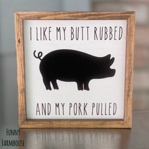 Funny BBQ Sign, Patio Sign, I like my butt rubbed sign, Grilling Sign, Farmhouse Sign