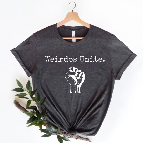 Weirdos Unite T-Shirt, Weirdo Shirt, Funny Shirt for Weird People