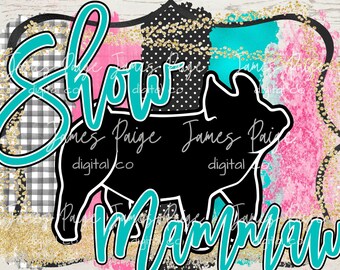 Show Mammaw | Show Pig Digital file | PNG Sublimation | Show Pig Sublimation | Pig Transfer | 4H PIG | Stock Show Mom | Pig Show Digital png