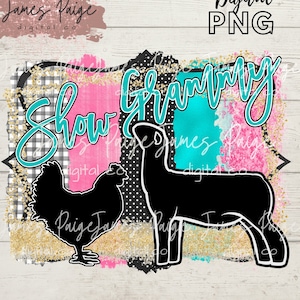 May include: Digital download of a black and white silhouette of a show lamb and a chicken with the text "Show Grammy" in teal on a pink, blue, and black watercolor background with gold glitter.