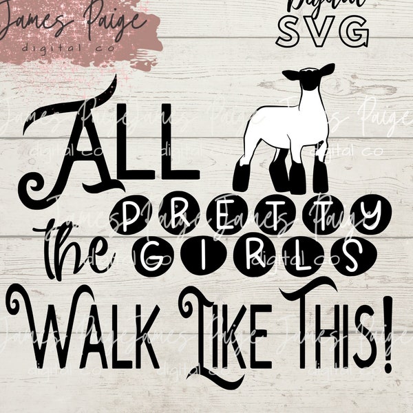 Stock Show Digital SVG | All the Pretty Girls Walk Like This | LAMB Digital | Lamb SVG | Lamb Design | Stock Show | Digital Print | Ewe Lamb