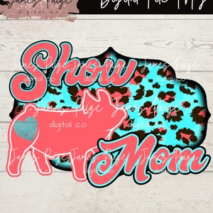 Show Pig Mom Sublimation Design: 4H Pig Transfer (Digital Download)