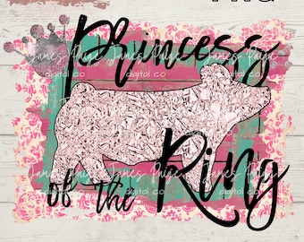 Princess of the Ring Digital PNG | Sublimation File| Show Pig | Stock Show Pig Shirt | Stock Show Mom | Pig Show PNG | Digital Print