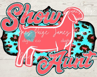 Stock Show GOAT Digital File / Show Goat png / Show Goat Design / Goat Transfer / Show Aunt Goat / Boer Goat / Stock Show / Show Mom Goat