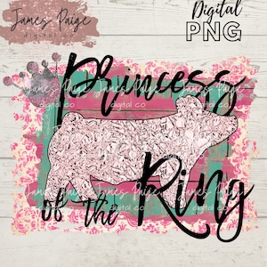 Princess of the Ring Digital PNG | Sublimation File| Show Pig | Stock Show Pig Shirt | Stock Show Mom | Pig Show PNG | Digital Print