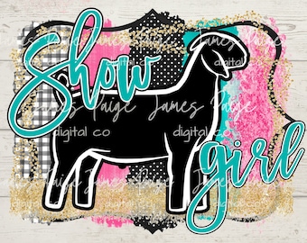 Show GIRL | Show Goat Digital File for Sublimation| Show Goat Sublimation File | Goat Transfer | Stock Show Mom | Digital File | Sublimation