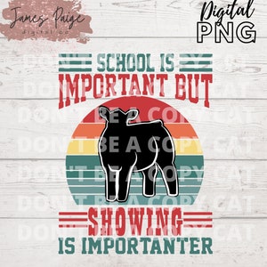 SCUOLA È IMPORTANTE / Mostrare è più importante File digitale / Sublimazione / Stock Show Life / Show Animals / Stock Show / Livestock show Shirt