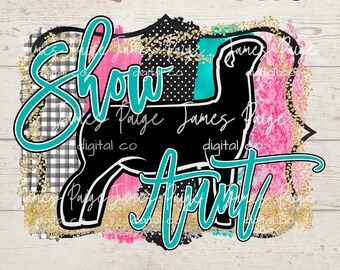 Stock Show Aunt LAMB Digital | Show Lamb png |Show Lamb Design | LAMB Transfer | Lamb | Club Lamb | Stock Show | Digital Print| Show Mom