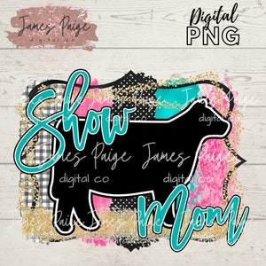 SHOW MOM HEIFER Digital File | Sublimation | Show Heifer Design | Steer Transfer | Heifer Design | Stock Show | Heifer Stock Show png