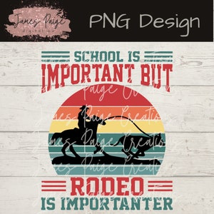 La scuola è importante ma il Rodeo è ancora più importante / Rodeo PNG / Design per la sublimazione / Rodeo Design / Camicia Rodeo / Fort Worth Rodeo / NFR