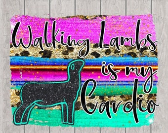 LAMB Digital File | Sublimation | Walking Lambs is my Cardio | Show Lamb Design | Lamb Transfer | 4H Lamb | Lamb Design | Stock Show | PNG